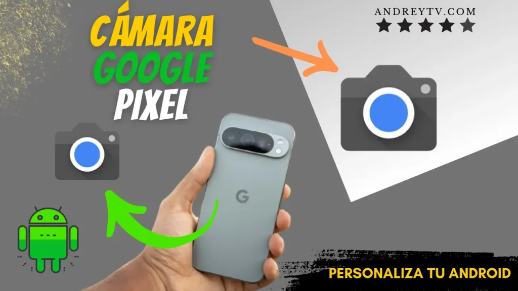 Cámara Pixel: Convierte la cámara de tu celular en una de un Google Pixel y saca fotos impresionantes