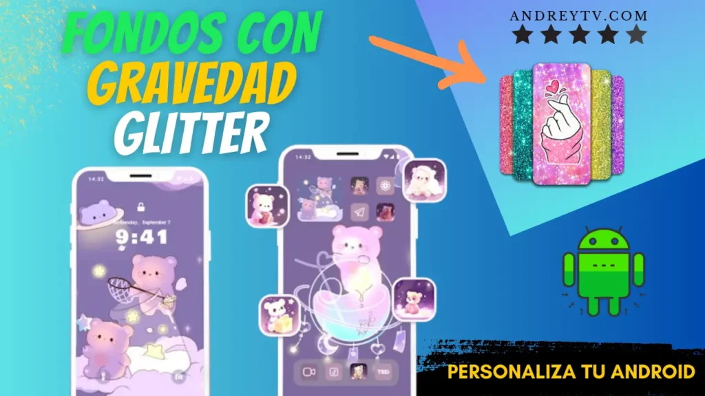 Fondos Con Gravedad Glitter: Aplicación Para PERSONALIZAR Tu ANDROID y Sorprenderte